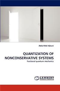 Quantization of Nonconservative Systems