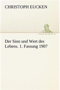 Sinn Und Wert Des Lebens. 1. Fassung 1907