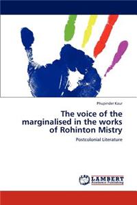 voice of the marginalised in the works of Rohinton Mistry