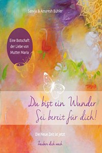 Du bist ein Wunder. Sei bereit fur dich