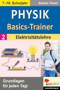 Physik-Basics-Trainer / Band 2: Elektrizitatslehre