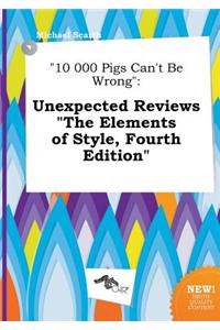 10 000 Pigs Can't Be Wrong