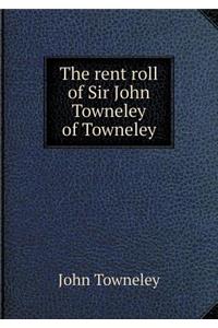 The Rent Roll of Sir John Towneley of Towneley