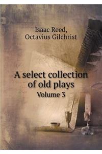 A Select Collection of Old Plays Volume 3