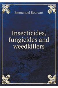 Insecticides, Fungicides and Weedkillers