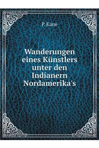 Wanderungen Eines Künstlers Unter Den Indianern Nordamerika's