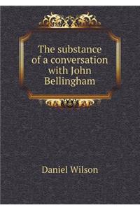 The substance of a conversation with John Bellingham