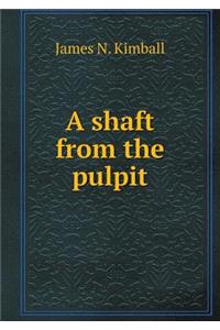 A Shaft from the Pulpit