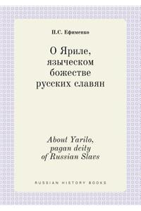 About Yarilo, Pagan Deity of Russian Slavs