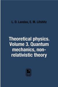 Theoretical Physics. Volume 3. Quantum Mechanics. Non-Relativistic Theory