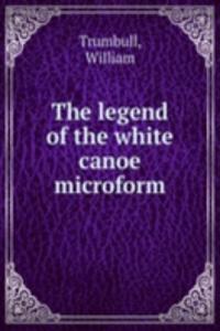 legend of the white canoe microform