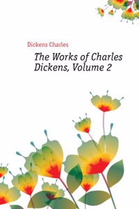 Works of Charles Dickens, Volume 2