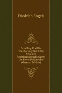Schelling Und Die Offenbarung: Kritik Des Neuesten Reaktionsversuchs Gegen Die Freier Philosophie (German Edition)