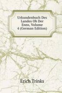 Urkundenbuch Des Landes Ob Der Enns, Volume 4 (German Edition)