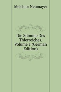 Die Stamme Des Thierreiches, Volume 1 (German Edition)