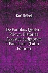 De Fontibus Qvatvor Priovm Historiae Avgvstae Scriptorvm Pars Prior . (Latin Edition)