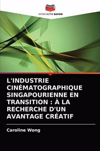 L'Industrie Cinématographique Singapourienne En Transition