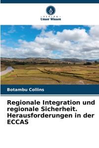 Regionale Integration und regionale Sicherheit. Herausforderungen in der ECCAS