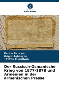 Russisch-Osmanische Krieg von 1877-1878 und Armenien in der armenischen Presse