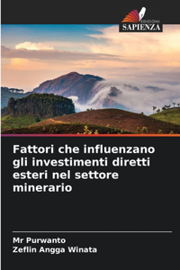 Fattori che influenzano gli investimenti diretti esteri nel settore minerario