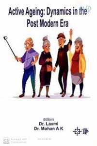 Active Ageing: Dynamics in the Post Modern Era