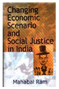 Changing Economic Scenario & Social Justice in India
