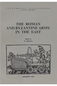 The Roman and Byzantine Army in the East