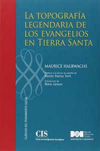 La topografia legendaria de los evangelios en Tierra Santa: Estudio de memoria colectiva