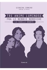 Tre Anime Luminose fra le nebbie nordiche. Le Sorelle Brontë