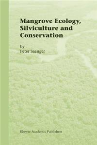 Mangrove Ecology, Silviculture and Conservation