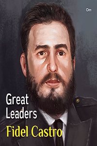 Great Leaders: Fidel Castro - World great leader biography for children