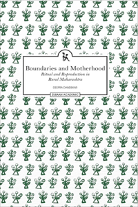 Boundaries and Motherhood: Ritual and Reproduction in Rural Maharashtra