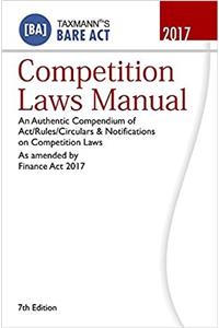 Competition Laws Manual (An authentic compendium of Act/Rules/Circulars & Notifications on Competition Laws) As Amended by Finance Act 2017