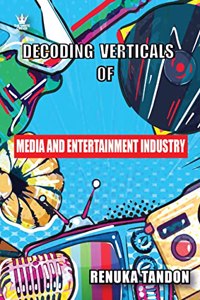 DECODING VERTICALS OF MEDIA AND ENTERTAINMENT INDUSTRY