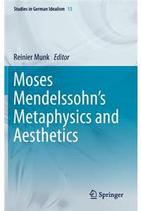 Moses Mendelssohn's Metaphysics and Aesthetics