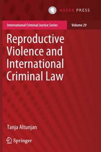 Reproductive Violence and International Criminal Law