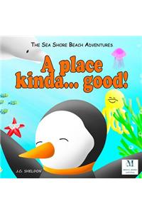 Place Kinda... Good!: The Sea Shore Beach Adventures