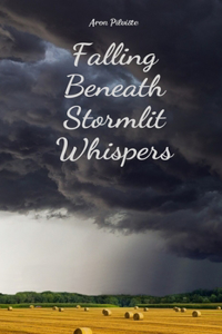 Falling Beneath Stormlit Whispers