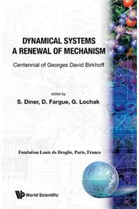 Dynamical Systems - A Renewal of Mechanism: Contennial of Georges David Birkhoff