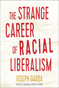 Strange Career of Racial Liberalism