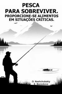 Pesca para sobreviver. Proporcione-se alimentos em situações críticas.
