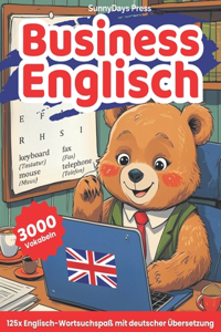 BUSINESS ENGLISCH! 125 x Englisch-Wortsuchspaß mit deutscher Übersetzung!