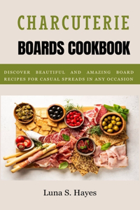 Charcuterie Boards Cookbook