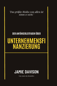 Der Einsteigerleitfaden zur Unternehmensfinanzierung