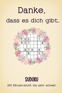 Danke, dass es dich gibt - Sudoku - 200 Rätsel leicht bis sehr schwer