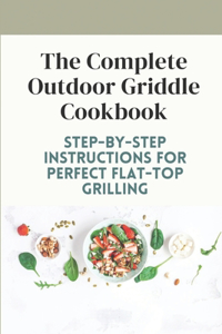 Complete Outdoor Griddle Cookbook