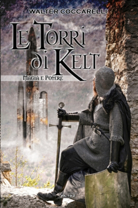 Le Torri di Kelt - Magia e Potere - Vol. 1 di 2