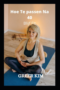 Hoe te passen na 40