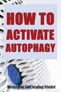 How To Activate Autophagy