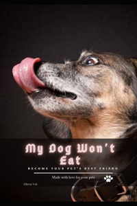 My Dog Won't Eat